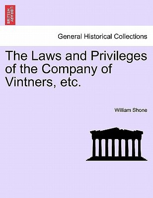 The Laws and Privileges of the Company of Vintners, etc.