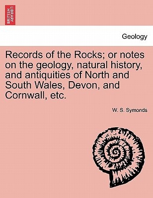 Records of the Rocks; or notes on the geology, natural history, and antiquities of North and South Wales, Devon, and Cornwall, etc.