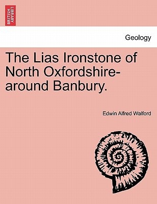 The Lias Ironstone of North Oxfordshire-around Banbury.
