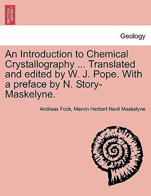 An Introduction to Chemical Crystallography ... Translated and edited by W. J. Pope. With a preface by N. Story-Maskelyne.