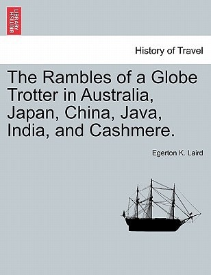 The Rambles of a Globe Trotter in Australia, Japan, China, Java, India, and Cashmere. Vol. II