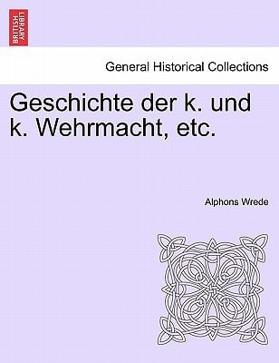 Geschichte der k. und k. Wehrmacht, etc. I. Band