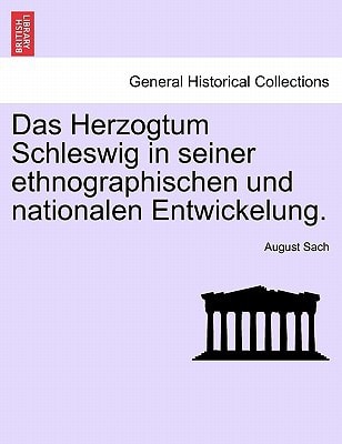 Das Herzogtum Schleswig in seiner ethnographischen und nationalen Entwickelung.