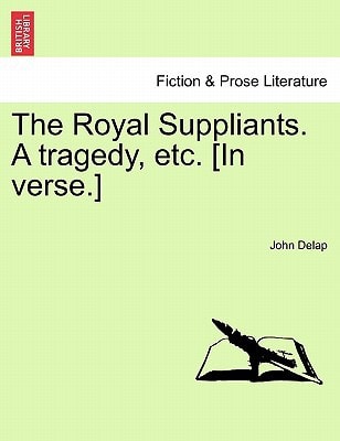 The Royal Suppliants. A tragedy, etc. [In verse.]