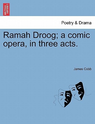 Ramah Droog; a comic opera, in three acts.