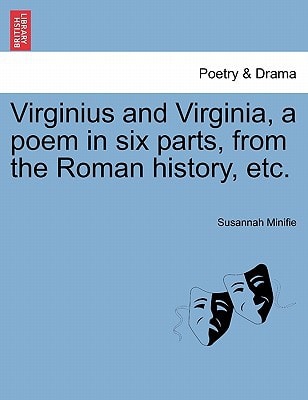 Virginius and Virginia, a poem in six parts, from the Roman history, etc.