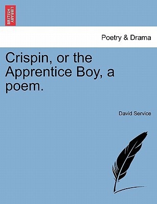 Crispin, or the Apprentice Boy, a poem.