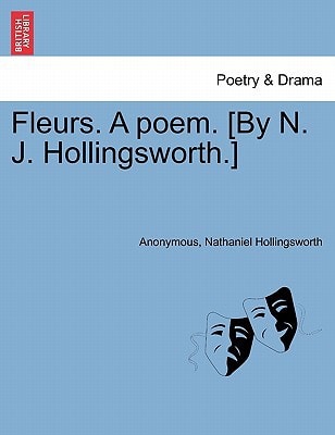 Fleurs. A poem. [By N. J. Hollingsworth.]