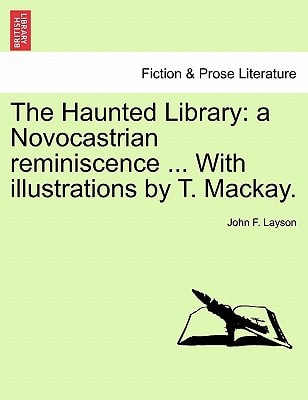 The Haunted Library: a Novocastrian reminiscence ... With illustrations by T. Mackay.