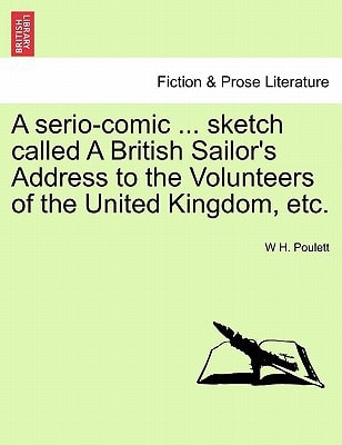 A serio-comic ... sketch called A British Sailor's Address to the Volunteers of the United Kingdom, etc.