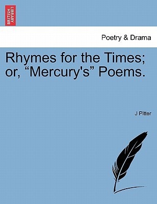 Rhymes for the Times; or, "Mercury's" Poems.