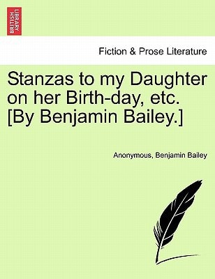 Stanzas to my Daughter on her Birth-day, etc. [By Benjamin Bailey.]