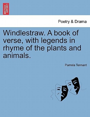 Windlestraw. A book of verse, with legends in rhyme of the plants and animals.