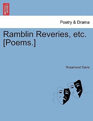 Ramblin Reveries, etc. [Poems.]