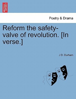 Reform the safety-valve of revolution. [In verse.]
