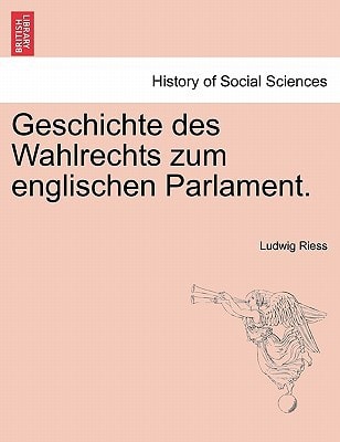 Geschichte des Wahlrechts zum englischen Parlament.