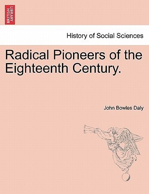 Radical Pioneers of the Eighteenth Century.