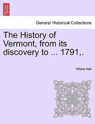 The History of Vermont, from its discovery to ... 1791,.