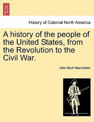 A history of the people of the United States, from the Revolution to the Civil War.
