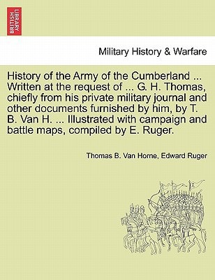History of the Army of the Cumberland ... Written at the request of ... G. H. Thomas, chiefly from his private military journal and other documents ... and battle maps, compiled by E. Ruger.