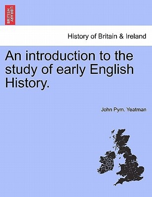 An introduction to the study of early English History.