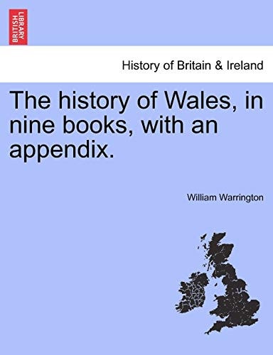 The history of Wales, in nine books, with an appendix.