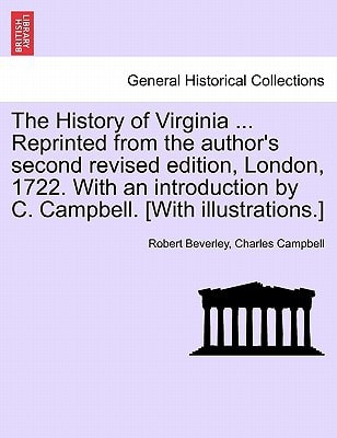 The History of Virginia ... Reprinted from the author's second revised edition, London, 1722. With an introduction by C. Campbell. [With illustrations.]