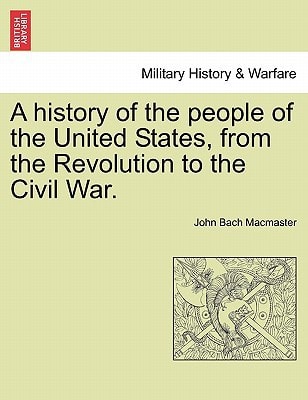 A history of the people of the United States, from the Revolution to the Civil War.