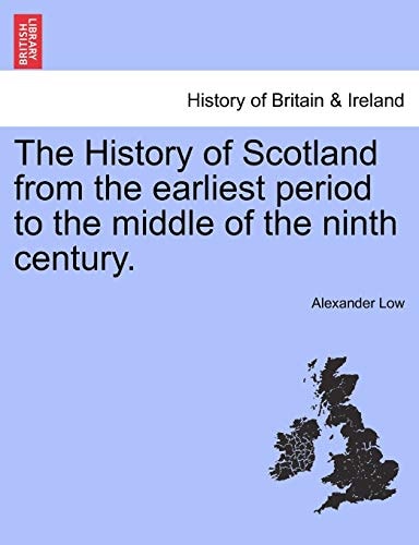 The History of Scotland from the earliest period to the middle of the ninth century.