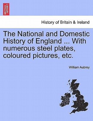 The National and Domestic History of England ... With numerous steel plates, coloured pictures, etc.