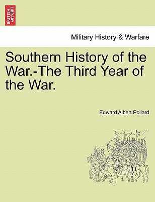 Southern History of the War.-The Third Year of the War.