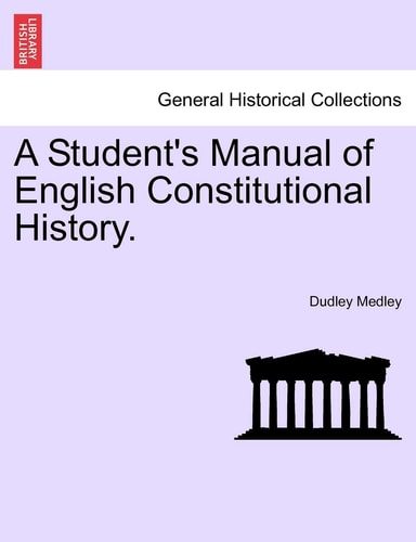 A Student's Manual of English Constitutional History.