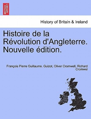 Histoire de la Révolution d'Angleterre. Nouvelle édition.
