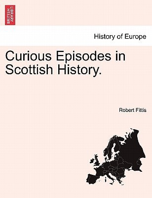 Curious Episodes in Scottish History.