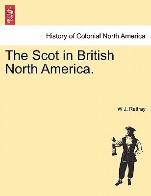 The Scot in British North America.