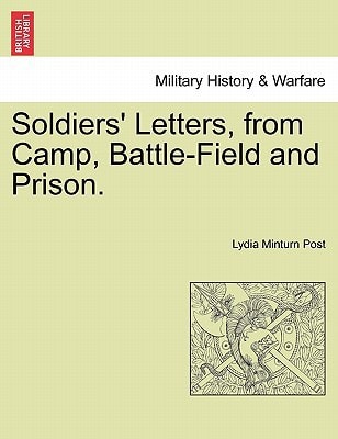 Soldiers' Letters, from Camp, Battle-Field and Prison.