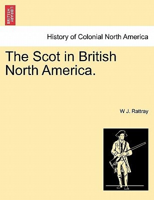 The Scot in British North America.