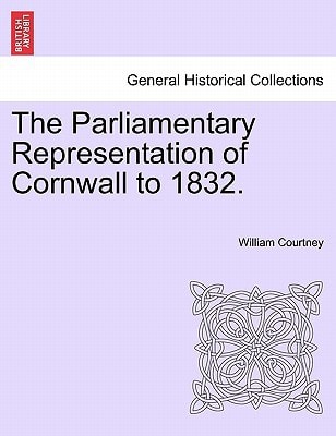 The Parliamentary Representation of Cornwall to 1832.