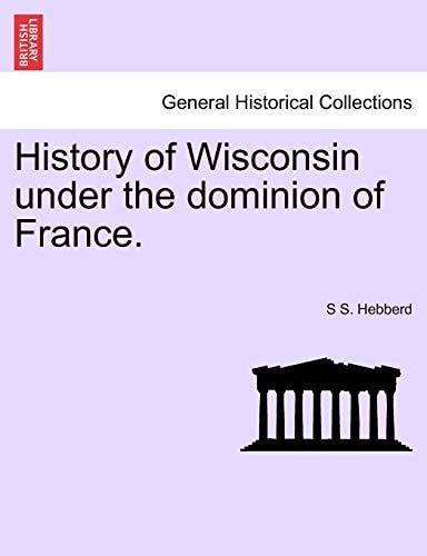 History of Wisconsin under the dominion of France.