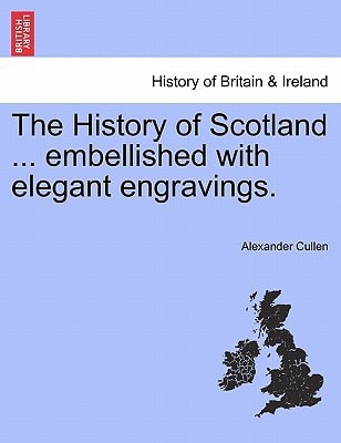 The History of Scotland ... embellished with elegant engravings.