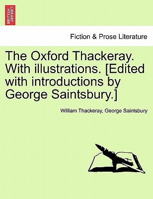 The Oxford Thackeray. With illustrations. [Edited with introductions by George Saintsbury.]