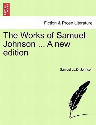 The Works of Samuel Johnson ... A new edition