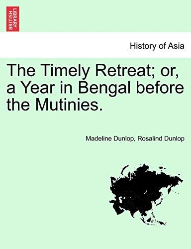 The Timely Retreat; or, a Year in Bengal before the Mutinies.
