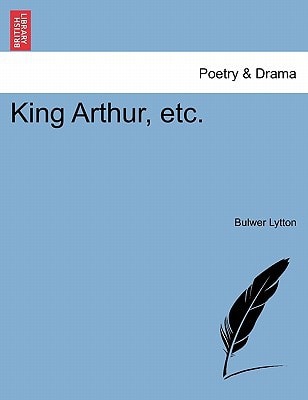 King Arthur, etc.
