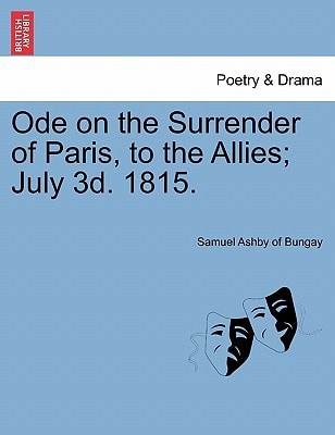 Ode on the Surrender of Paris, to the Allies; July 3d. 1815.