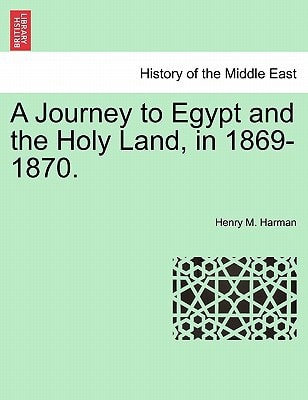 A Journey to Egypt and the Holy Land, in 1869-1870.