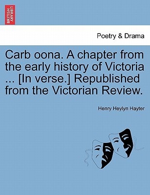 Carb oona. A chapter from the early history of Victoria ... [In verse.] Republished from the Victorian Review.