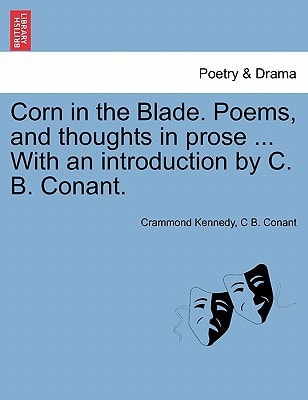 Corn in the Blade. Poems, and thoughts in prose ... With an introduction by C. B. Conant.