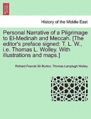 Personal Narrative of a Pilgrimage to El-Medinah and Meccah. [The editor's preface signed: T. L. W., i.e. Thomas L. Wolley. With illustrations and maps.]
