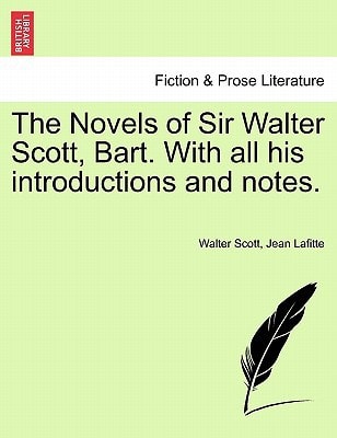 The Novels of Sir Walter Scott, Bart. With all his introductions and notes.